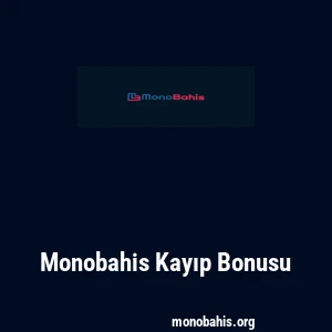 Monobahis Kayıp Bonusu
