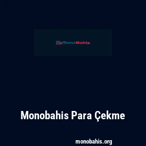 Monobahis Para Çekme