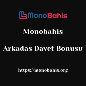 Monobahis Arkadas Davet Bonusu