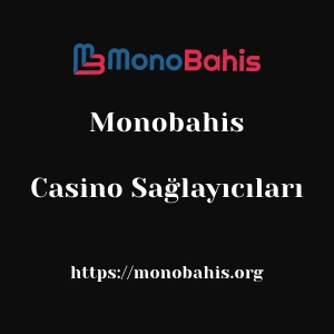 Monobahis Casino Sağlayıcıları