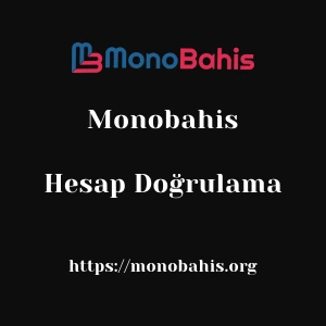 Monobahis Hesap Doğrulama