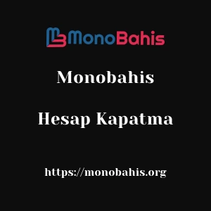 Monobahis Hesap Kapatma