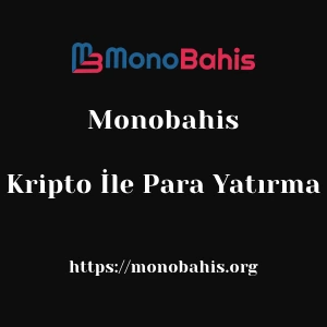 Monobahis Kripto İle Para Yatırma
