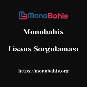 Monobahis Lisans Sorgulaması