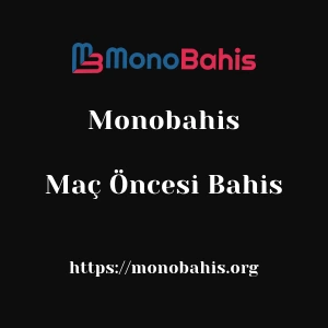 Monobahis Maç Öncesi Bahis