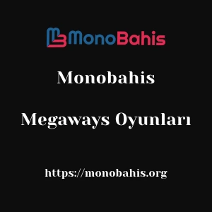 Monobahis Megaways Oyunları