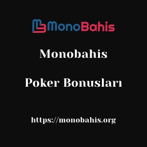 Monobahis Poker Bonusları