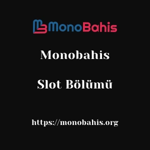 Monobahis Slot Bölümü