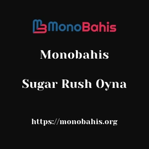 Monobahis Sugar Rush Oyna
