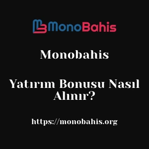Monobahis Yatırım Bonusu Nasıl Alınır?